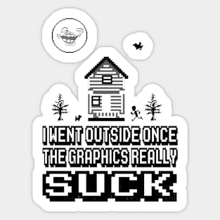 Outside graphics suck Sticker